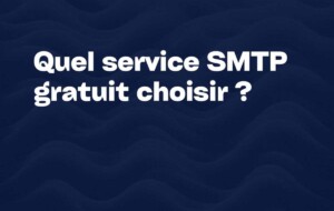 Services SMTP gratuits nous avons sélectionné les solutions pour vous (1)