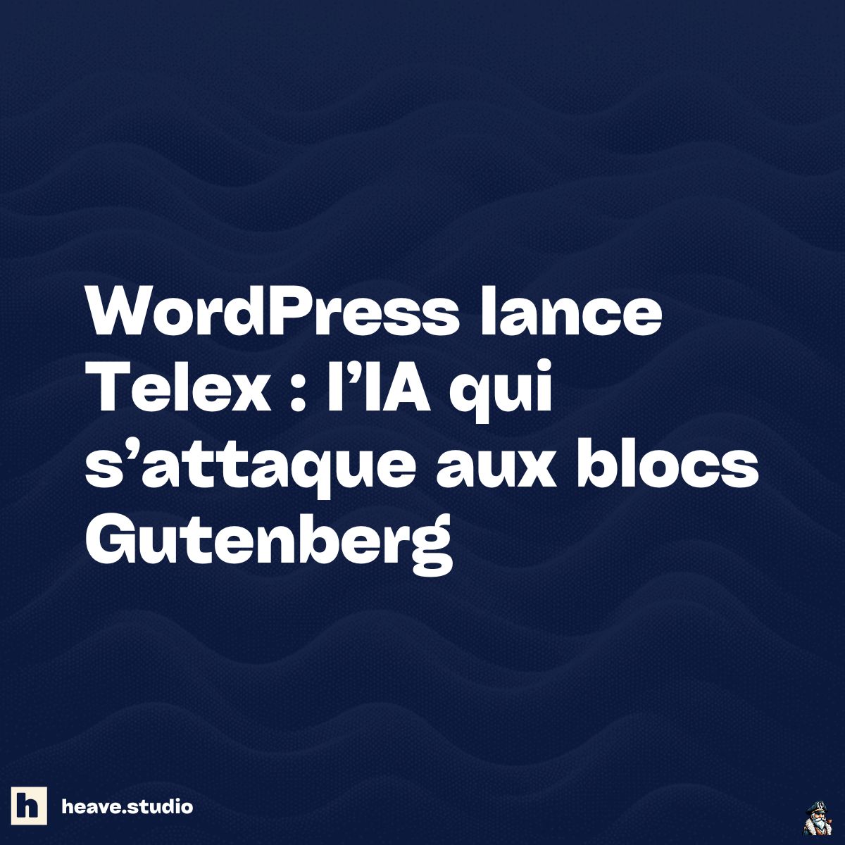 WordPress lance Telex l’IA qui s’attaque aux blocs Gutenberg